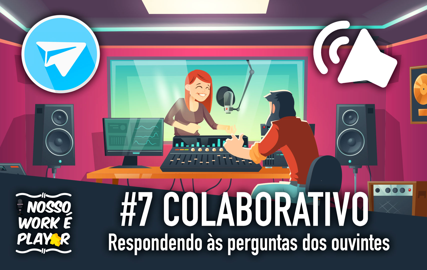 Nosso Work é Playar | #007 Respondendo às perguntas dos ouvintes