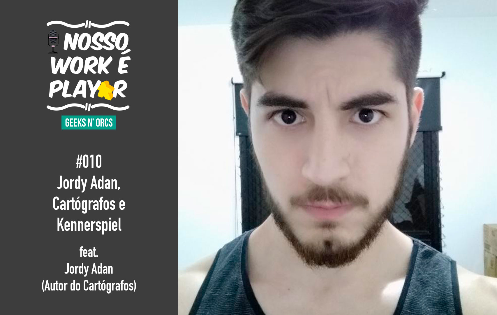 Nosso Work é Playar | #010 – Jordy Adan, Cartógrafos e Kennerspiel